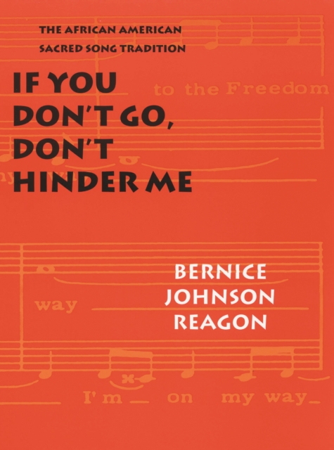 If You Don't Go, Don't Hinder Me : The African American Sacred Song Tradition, PDF eBook