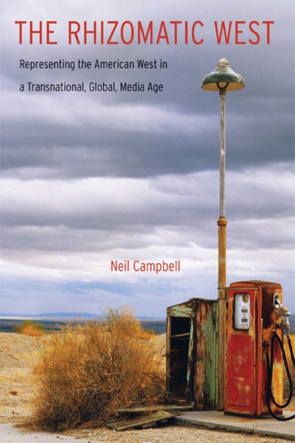 Rhizomatic West : Representing the American West in a Transnational, Global, Media Age, PDF eBook