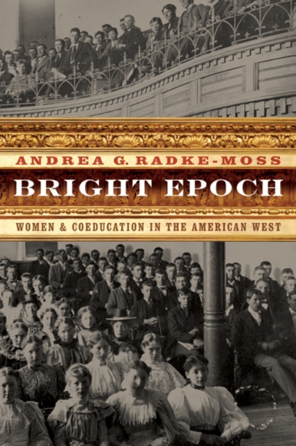 Bright Epoch : Women and Coeducation in the American West, PDF eBook