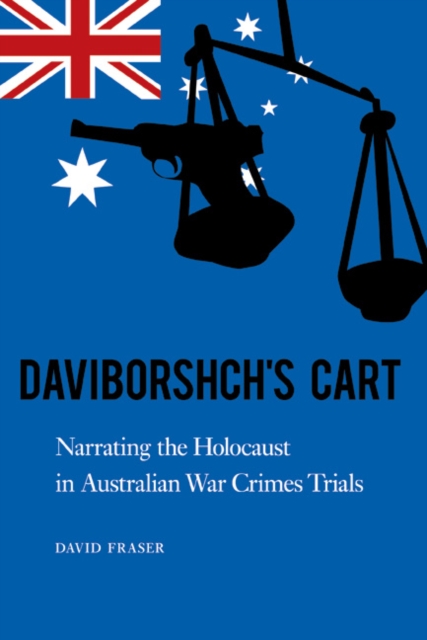 Daviborshch's Cart : Narrating the Holocaust in Australian War Crimes Trials, PDF eBook