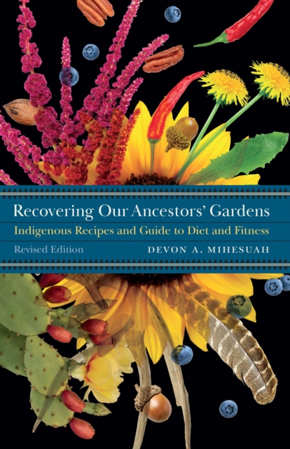 Recovering Our Ancestors' Gardens : Indigenous Recipes and Guide to Diet and Fitness, Paperback / softback Book
