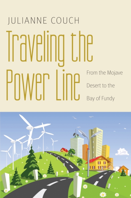 Traveling the Power Line : From the Mojave Desert to the Bay of Fundy, EPUB eBook