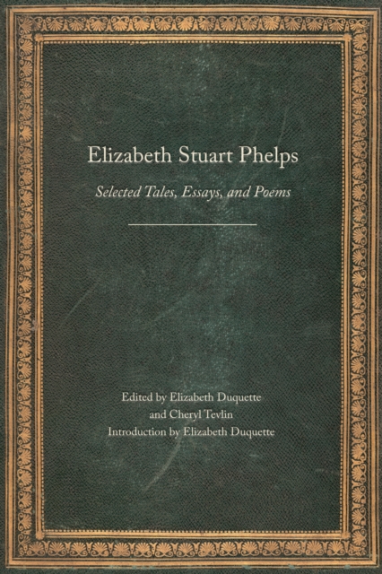 Elizabeth Stuart Phelps : Selected Tales, Essays, and Poems, EPUB eBook