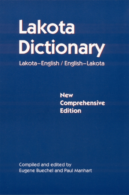 Lakota Dictionary : Lakota-English / English-Lakota, New Comprehensive Edition, Paperback / softback Book