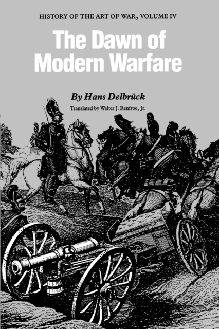The Dawn of Modern Warfare : History of the Art of War, Volume IV, Paperback / softback Book