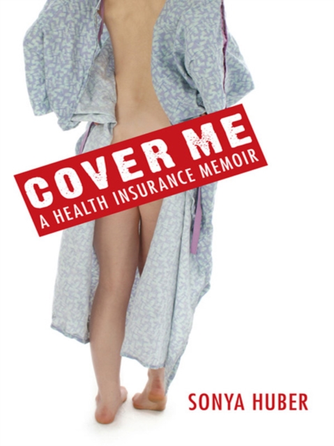 Cover Me : A Health Insurance Memoir, EPUB eBook