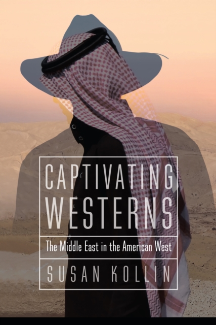 Captivating Westerns : The Middle East in the American West, EPUB eBook