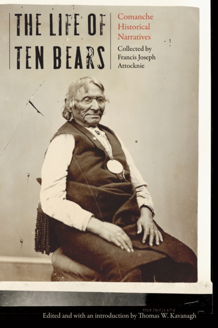 Life of Ten Bears : Comanche Historical Narratives, EPUB eBook