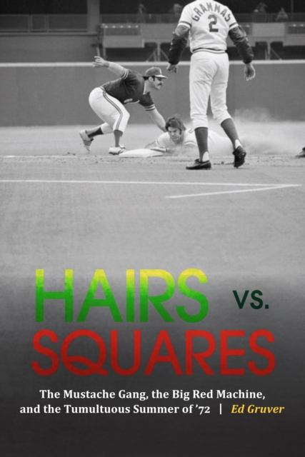 Hairs vs. Squares : The Mustache Gang, the Big Red Machine, and the Tumultuous Summer of '72, PDF eBook