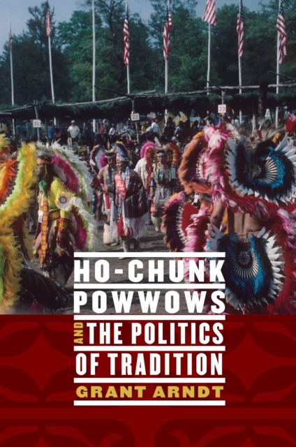 Ho-Chunk Powwows and the Politics of Tradition, EPUB eBook