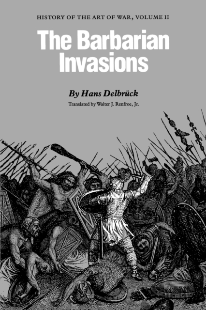 The Barbarian Invasions : History of the Art of War, Volume II, Paperback / softback Book