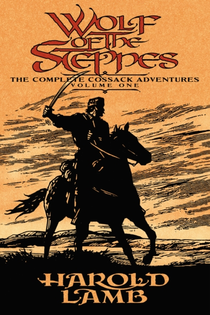 Wolf of the Steppes : The Complete Cossack Adventures, Volume One, EPUB eBook