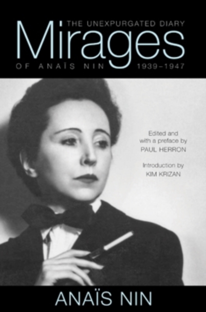 Mirages : The Unexpurgated Diary of Anais Nin, 1939-1947, Paperback / softback Book
