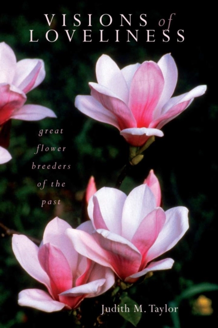 Visions of Loveliness : Great Flower Breeders of the Past, EPUB eBook