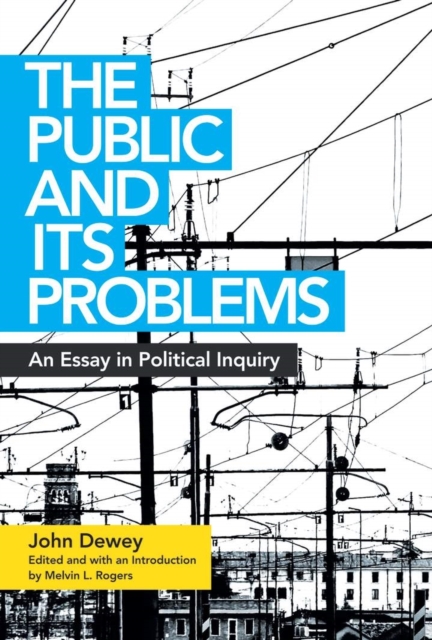 The Public and Its Problems : An Essay in Political Inquiry, EPUB eBook