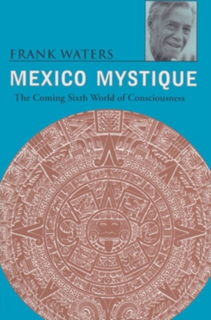 Mexico Mystique : The Coming Sixth World of Consciousness, EPUB eBook