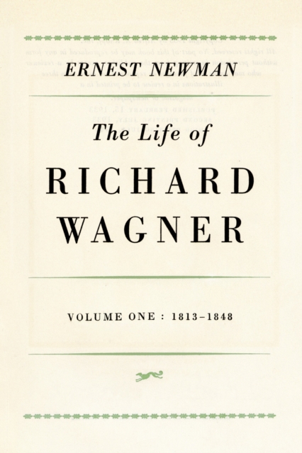 Life of Richard Wagner, Volume 1: 1813-1848, EPUB eBook