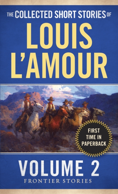 The Collected Short Stories of Louis L'Amour, Volume 2 : Frontier Stories, Paperback / softback Book