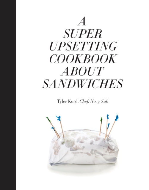 A Super Upsetting Cookbook About Sandwiches, Hardback Book