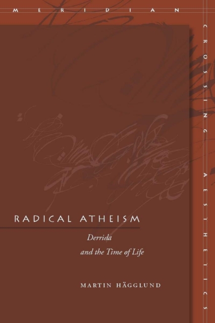 Radical Atheism : Derrida and the Time of Life, Paperback / softback Book