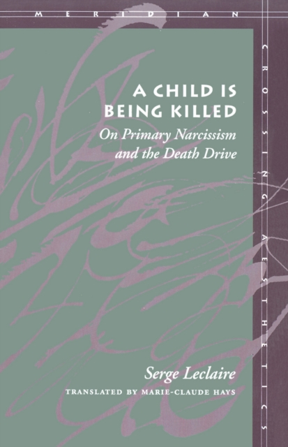 A Child Is Being Killed : On Primary Narcissism and the Death Drive, Paperback / softback Book