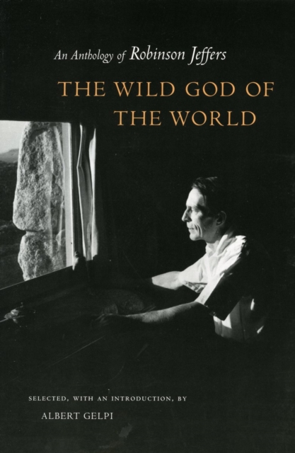 The Wild God of the World : An Anthology of Robinson Jeffers, Paperback / softback Book