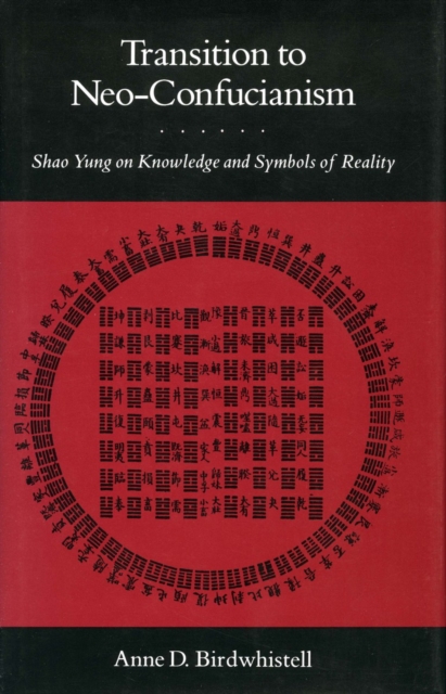 Transition to Neo-Confucianism : Shao Yung on Knowledge and Symbols of Reality, EPUB eBook