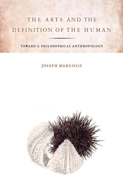 The Arts and the Definition of the Human : Toward a Philosophical Anthropology, EPUB eBook