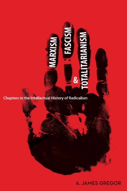 Marxism, Fascism, and Totalitarianism : Chapters in the Intellectual History of Radicalism, EPUB eBook