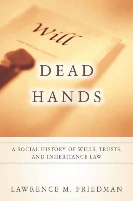 Dead Hands : A Social History of Wills, Trusts, and Inheritance Law, EPUB eBook