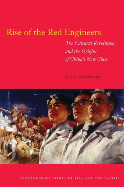 Rise of the Red Engineers : The Cultural Revolution and the Origins of China's New Class, EPUB eBook