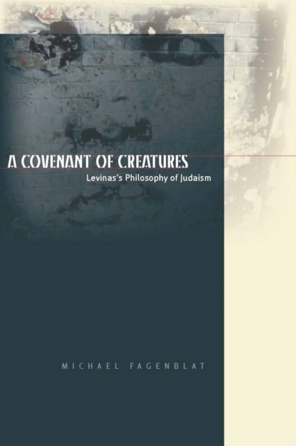 A Covenant of Creatures : Levinas's Philosophy of Judaism, EPUB eBook