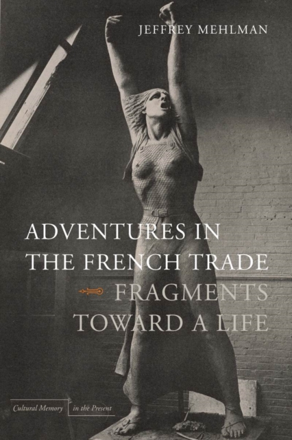 Adventures in the French Trade : Fragments Toward a Life, EPUB eBook
