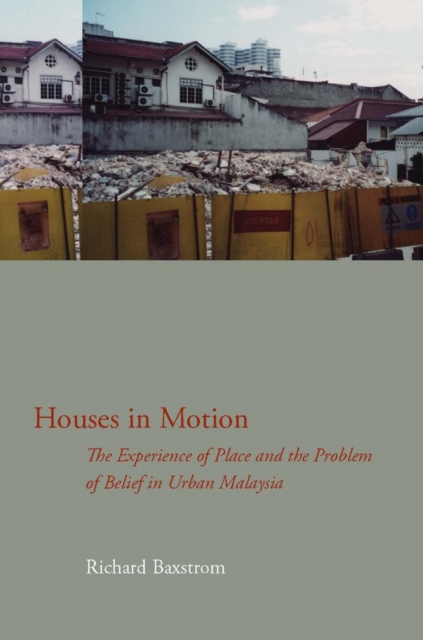 Houses in Motion : The Experience of Place and the Problem of Belief in Urban Malaysia, EPUB eBook