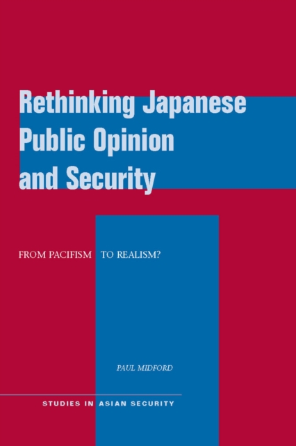 Rethinking Japanese Public Opinion and Security : From Pacifism to Realism?, EPUB eBook