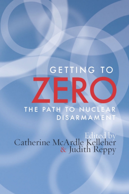 Getting to Zero : The Path to Nuclear Disarmament, EPUB eBook