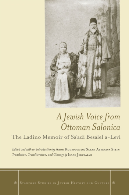 A Jewish Voice from Ottoman Salonica : The Ladino Memoir of Sa'adi Besalel a-Levi, EPUB eBook