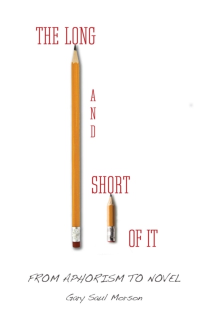 The Long and Short of It : From Aphorism to Novel, EPUB eBook