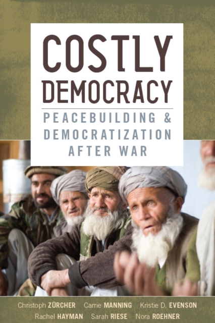 Costly Democracy : Peacebuilding and Democratization After War, Paperback / softback Book