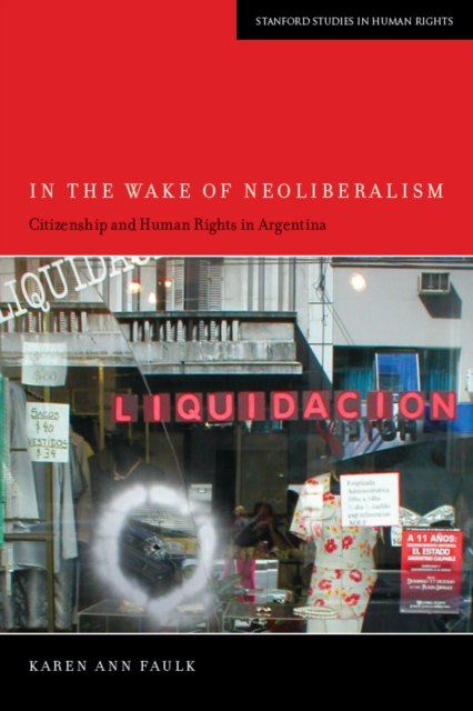 In the Wake of Neoliberalism : Citizenship and Human Rights in Argentina, Paperback / softback Book