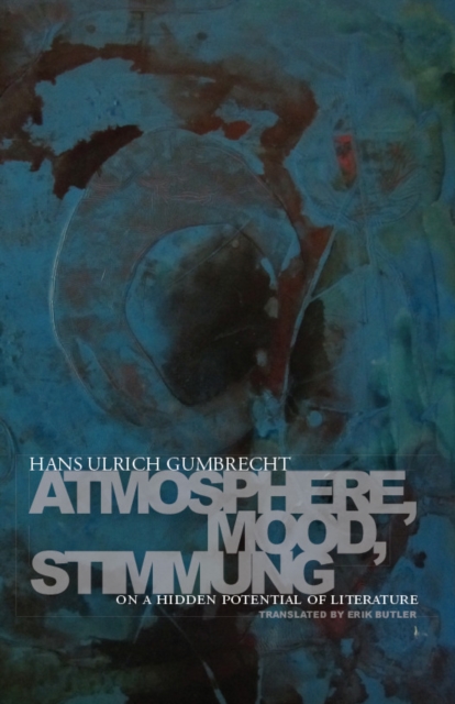 Atmosphere, Mood, Stimmung : On a Hidden Potential of Literature, EPUB eBook