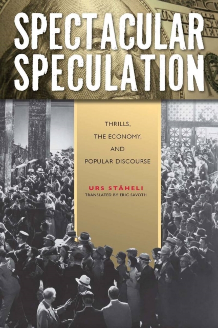 Spectacular Speculation : Thrills, the Economy, and Popular Discourse, EPUB eBook