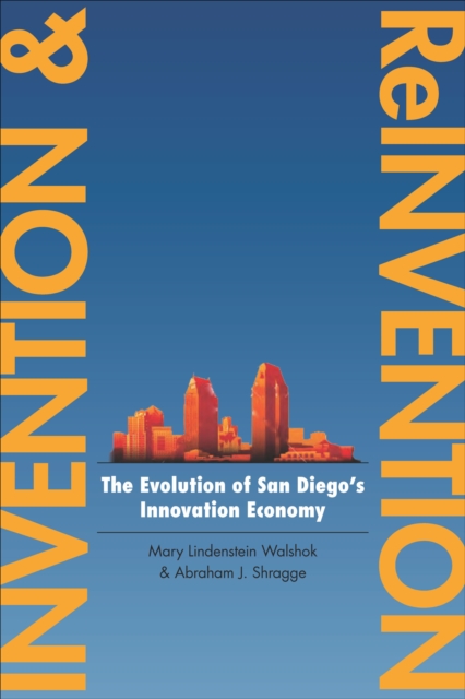 Invention and Reinvention : The Evolution of San Diego's Innovation Economy, EPUB eBook