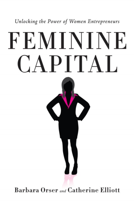 Feminine Capital : Unlocking the Power of Women Entrepreneurs, EPUB eBook