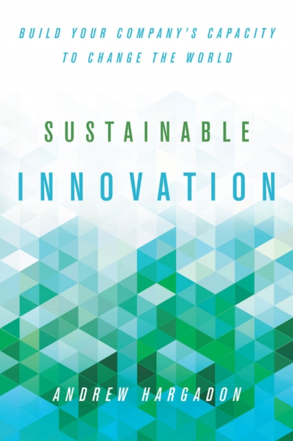 Sustainable Innovation : Build Your Company's Capacity to Change the World, EPUB eBook