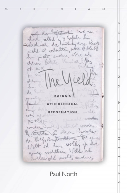 The Yield : Kafka's Atheological Reformation, EPUB eBook