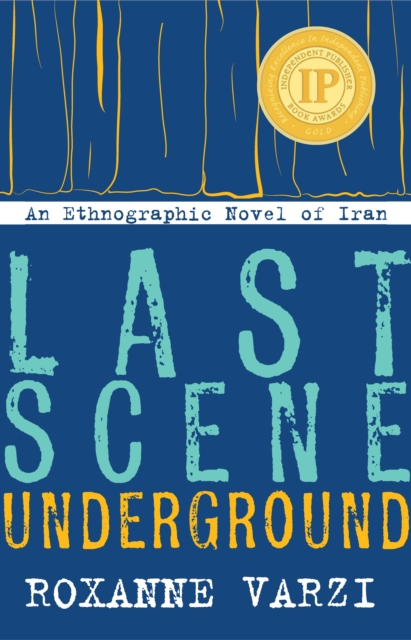Last Scene Underground : An Ethnographic Novel of Iran, EPUB eBook
