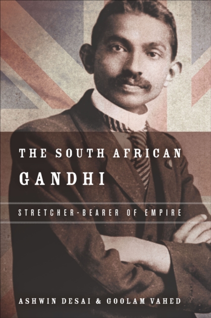 The South African Gandhi : Stretcher-Bearer of Empire, EPUB eBook