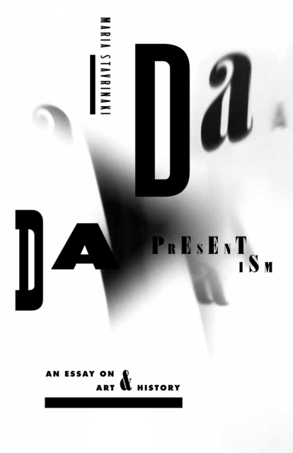 Dada Presentism : An Essay on Art and History, EPUB eBook