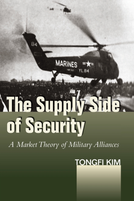 The Supply Side of Security : A Market Theory of Military Alliances, EPUB eBook